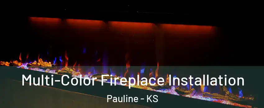 Multi-Color Fireplace Installation Pauline - KS