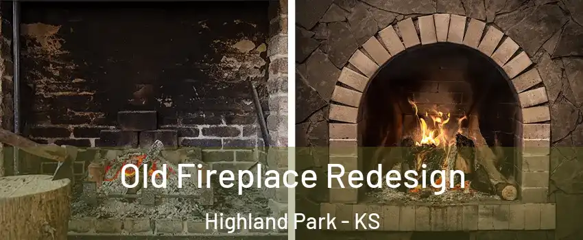 Old Fireplace Redesign Highland Park - KS