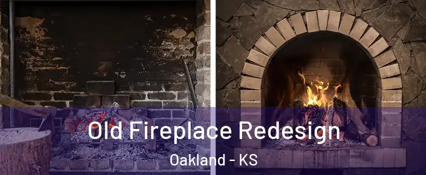 Old Fireplace Redesign Oakland - KS