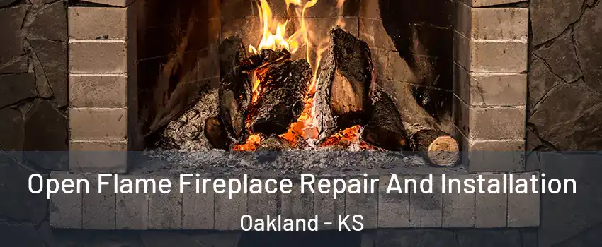 Open Flame Fireplace Repair And Installation Oakland - KS