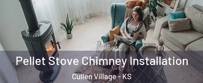 Pellet Stove Chimney Installation Cullen Village - KS
