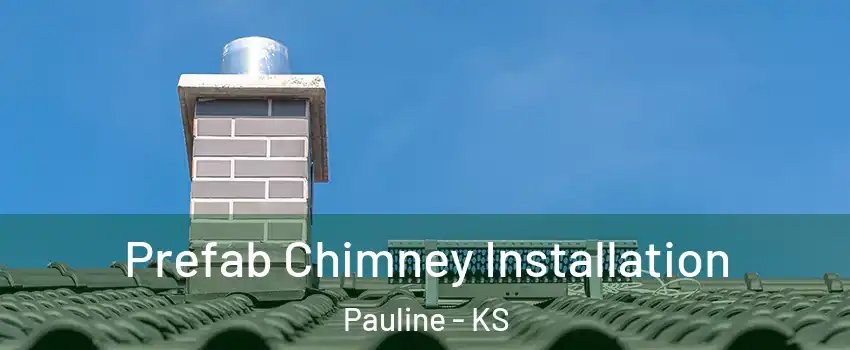 Prefab Chimney Installation Pauline - KS