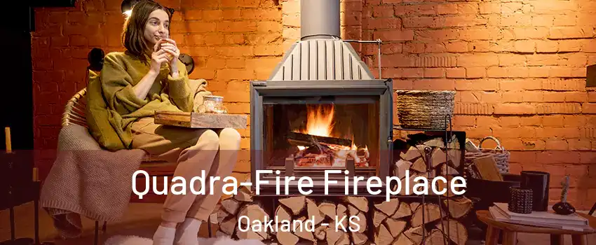 Quadra-Fire Fireplace Oakland - KS