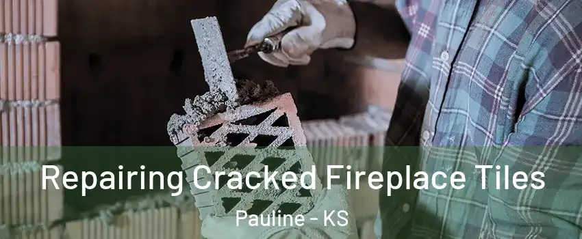 Repairing Cracked Fireplace Tiles Pauline - KS