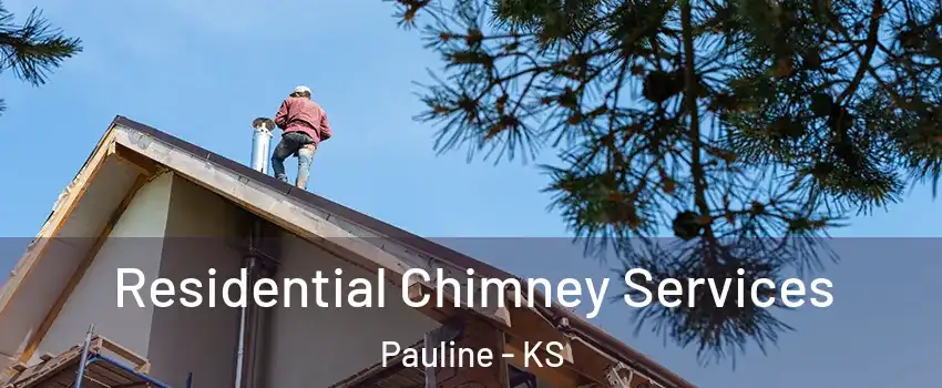 Residential Chimney Services Pauline - KS