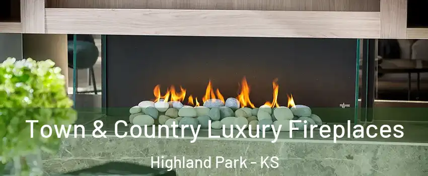 Town & Country Luxury Fireplaces Highland Park - KS