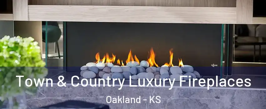 Town & Country Luxury Fireplaces Oakland - KS