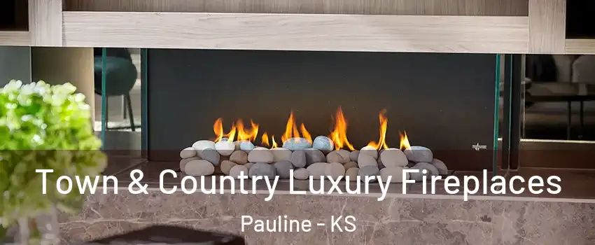 Town & Country Luxury Fireplaces Pauline - KS