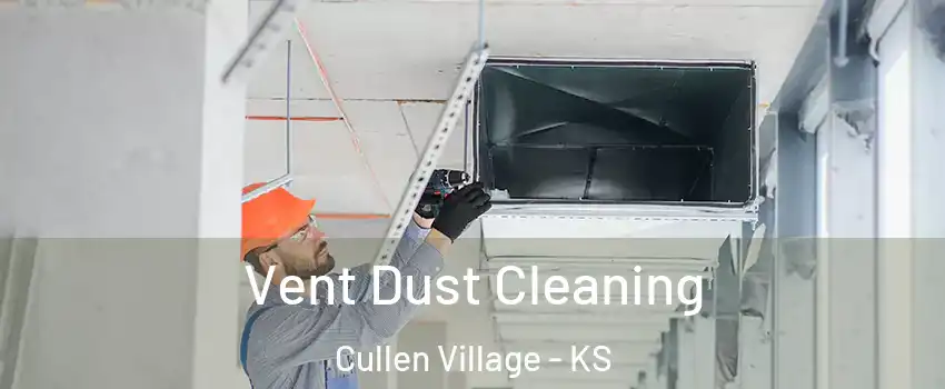 Vent Dust Cleaning Cullen Village - KS