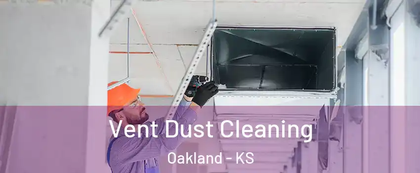 Vent Dust Cleaning Oakland - KS