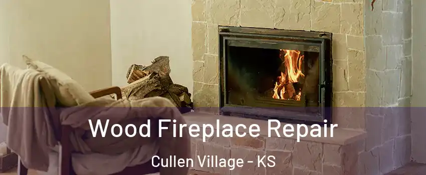 Wood Fireplace Repair Cullen Village - KS