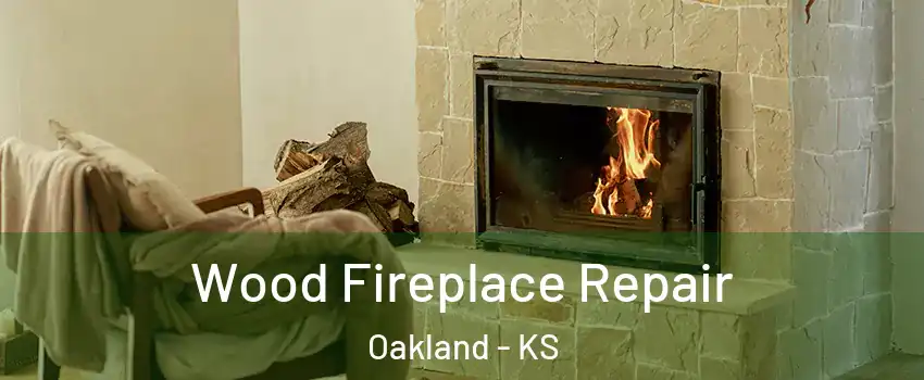Wood Fireplace Repair Oakland - KS