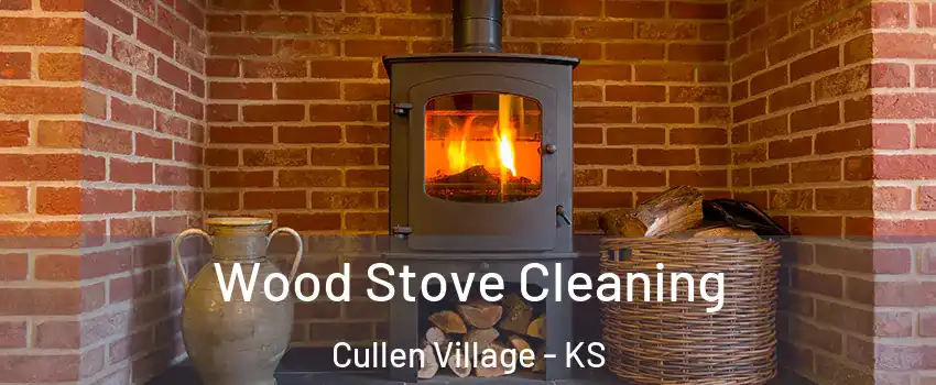 Wood Stove Cleaning Cullen Village - KS
