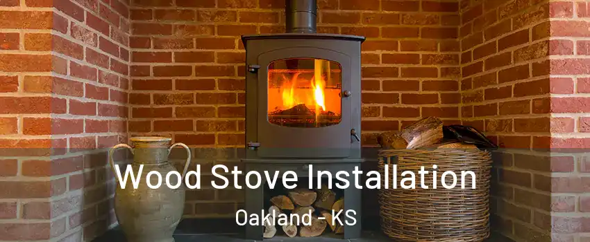 Wood Stove Installation Oakland - KS