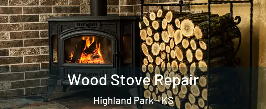 Wood Stove Repair Highland Park - KS
